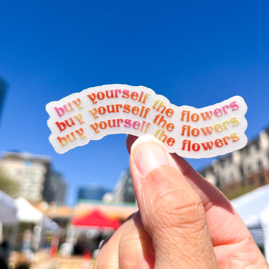 Buy Yourself the Flowers clear sticker